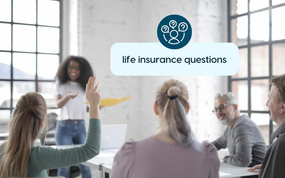 How to Choose the Right Life Insurance Policy: 17 Questions to Ask Yourself and Your Agent”