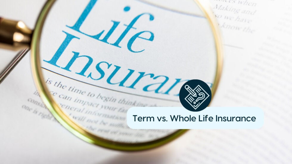 Magnifying glass over life insurance document with term vs. whole life insurance.