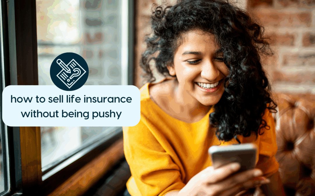 how to sell life insurance without being pushy