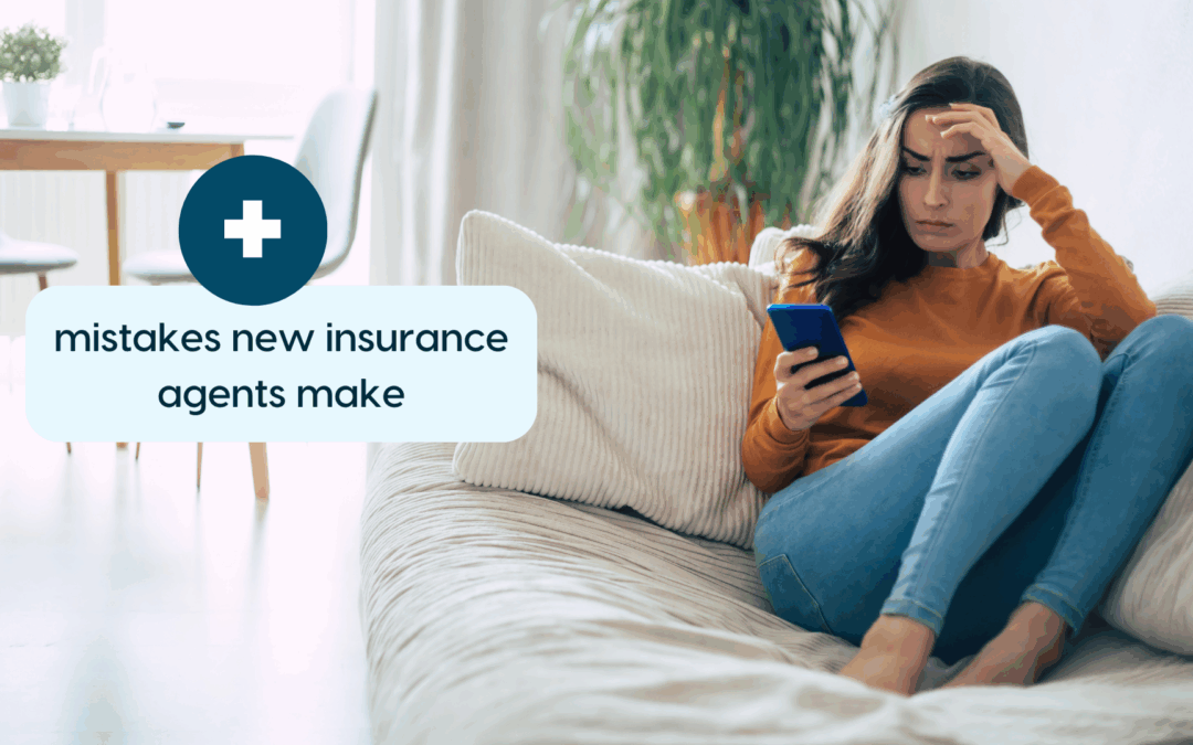 mistakes new insurance agents make