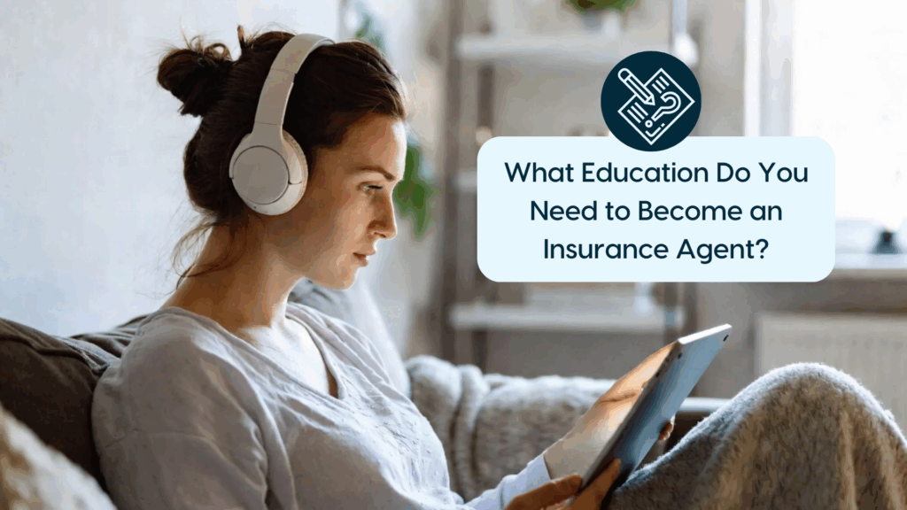 What Education Do You Need to Become an Insurance Agent?