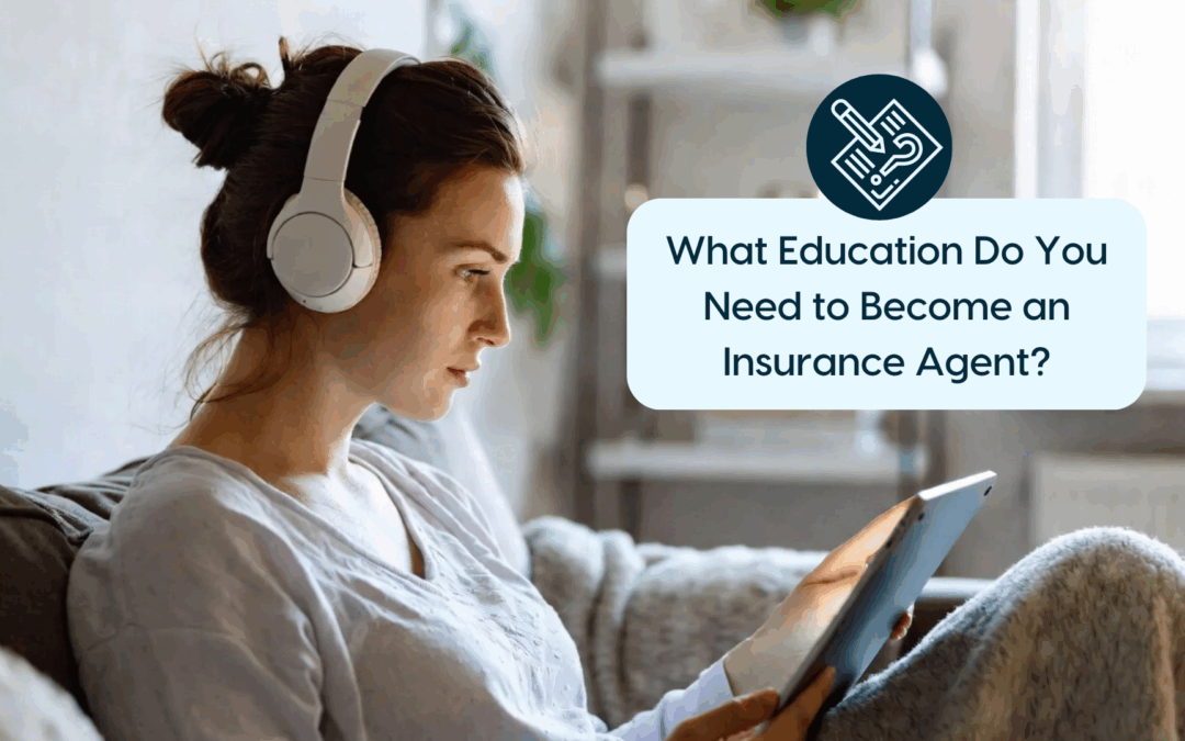 What Education Do You Need to Become an Insurance Agent?