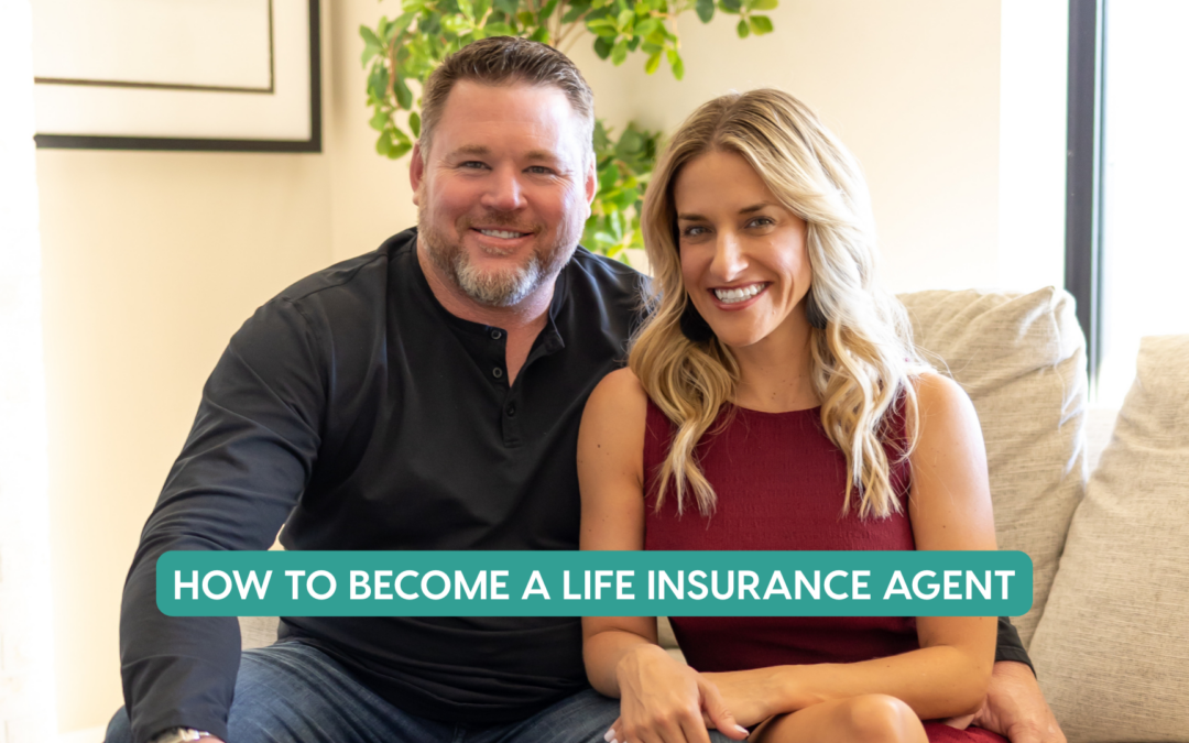 How to Become a Life Insurance Agent: Your Complete Step-by-Step Guide to a Flexible, Purpose-Driven Career