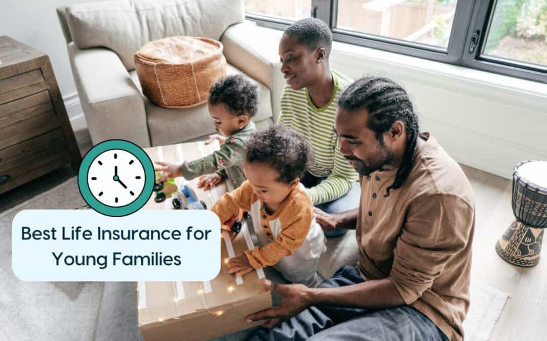 Best Life Insurance for Young Families: A Simple 2026 Guide